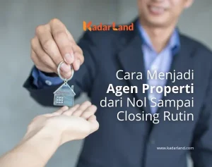 Cara Menjadi Agen Properti dari Nol Sampai Closing Rutin