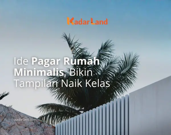 10 Ide Pagar Rumah Minimalis, Bikin Tampilan Naik Kelas