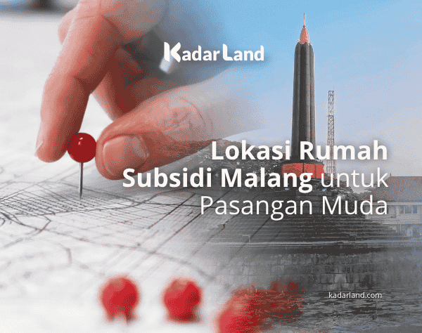 Lokasi Rumah Subsidi Malang yang Wajib Masuk Wishlist Pasangan Muda